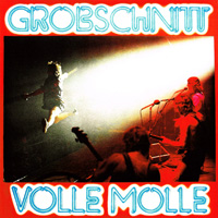 GROBSCHNITT / Volle Molle