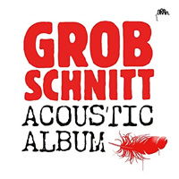 GROBSCHNITT / Acoustic Album