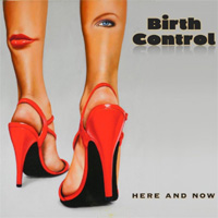 BIRTH CONTROL / Here And Now