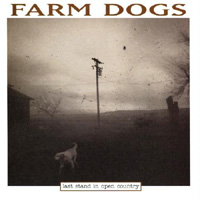 FARM DOGS / Last Stand In Open Country