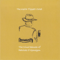 KEITH TIPPETT OCTET / The Nine Dances Of Patrick O'Gonogon