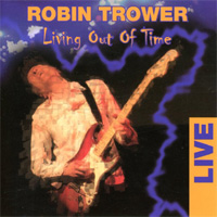 Trower, Robin / Living Out Of Time Live