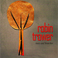 Trower, Robin / Roots And Branches