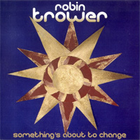 Trower, Robin / Something's About To Change