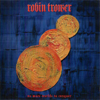 Trower, Robin / No More Worlds To Conquer